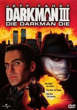 Человек тьмы 3: Умри, Человек тьмы — Darkman 3: Die Darkman Die (1996)