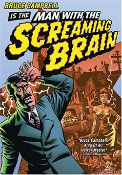 Человек с кричащим мозгом — Man with the Screaming Brain (2005)